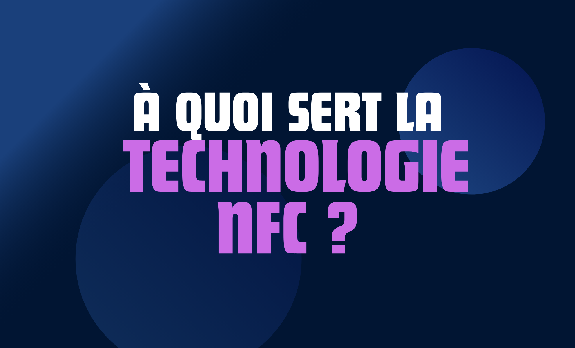 A quoi sert la technologie NFC