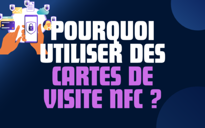 Pourquoi utiliser des cartes de visite NFC ?