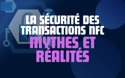 La sécurité des transactions NFC : mythes et réalités