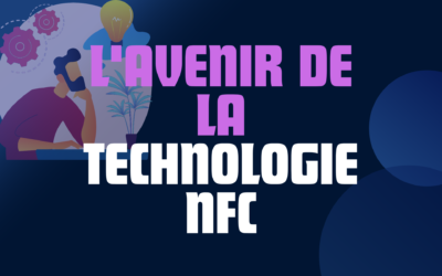 L’avenir de la technologie NFC : quelles innovations nous attendent ?