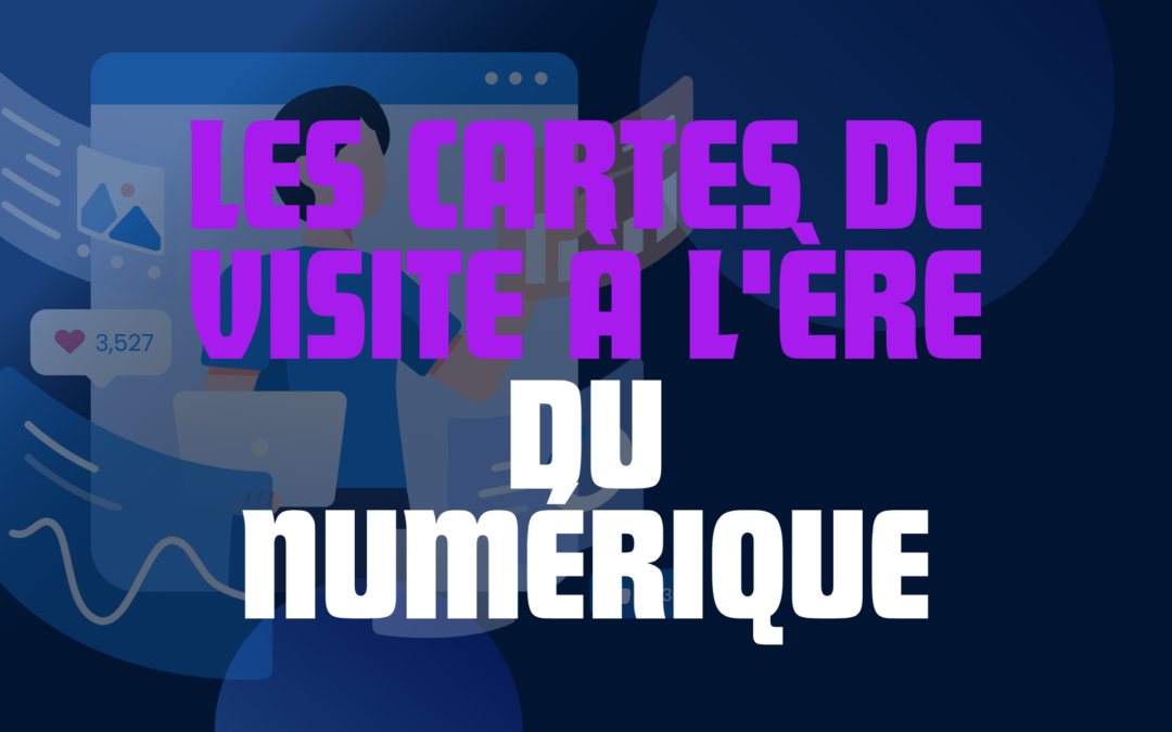 Les Cartes de Visite à l’Ère du Numérique