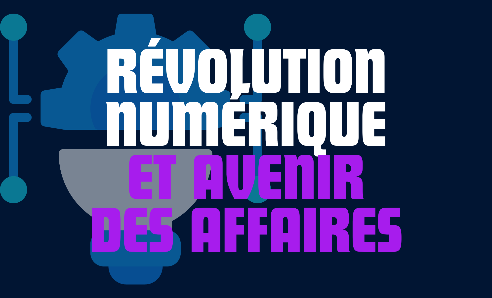 Révolution Numérique et Avenir des Affaires